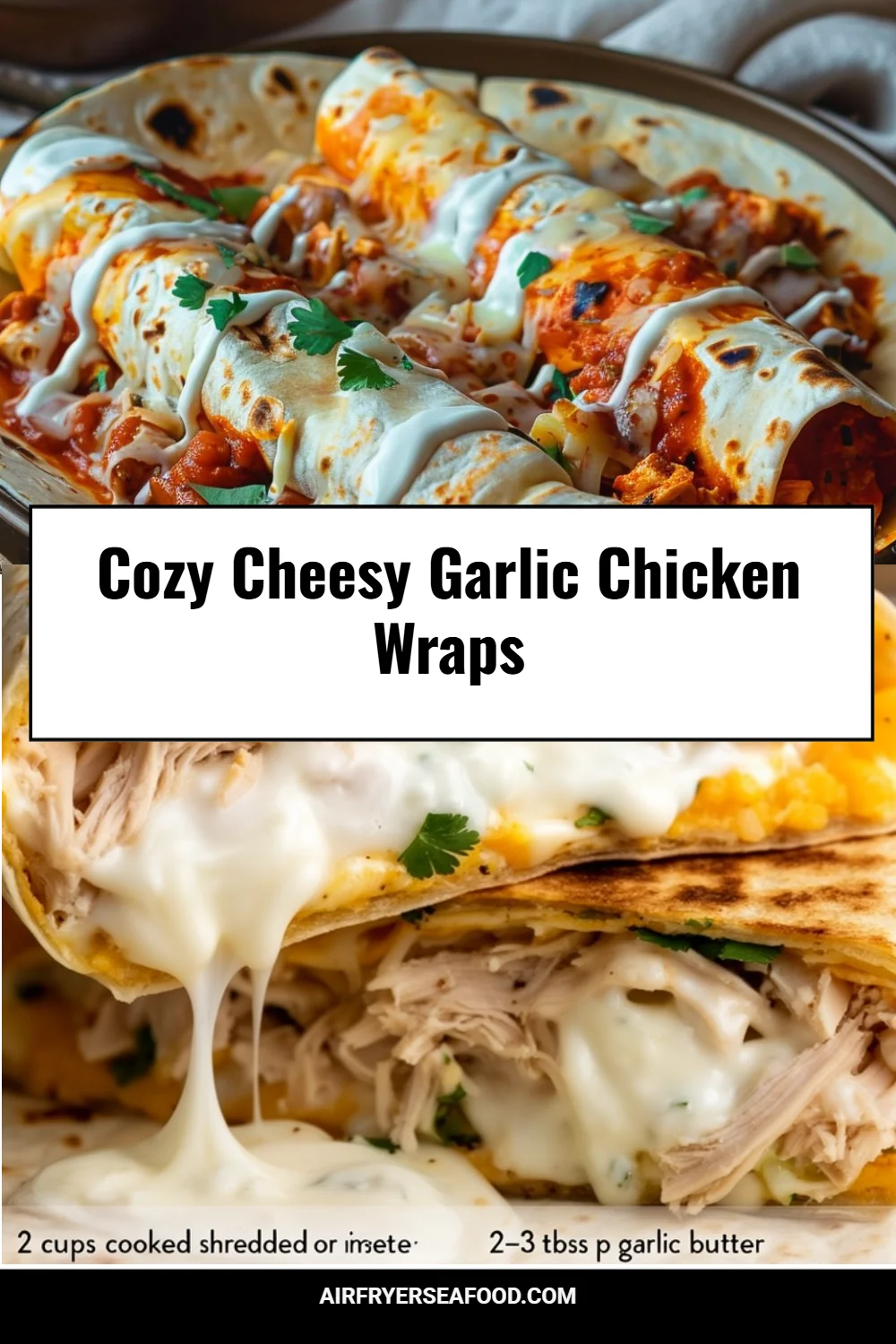 Cozy Cheesy Garlic Chicken Wraps